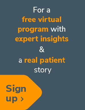 For a free virtual program with expert insights and a real patient story